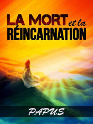 Title: La Mort et la Réincarnation (Traduit), Author: PAPUS Dr G. Encausse