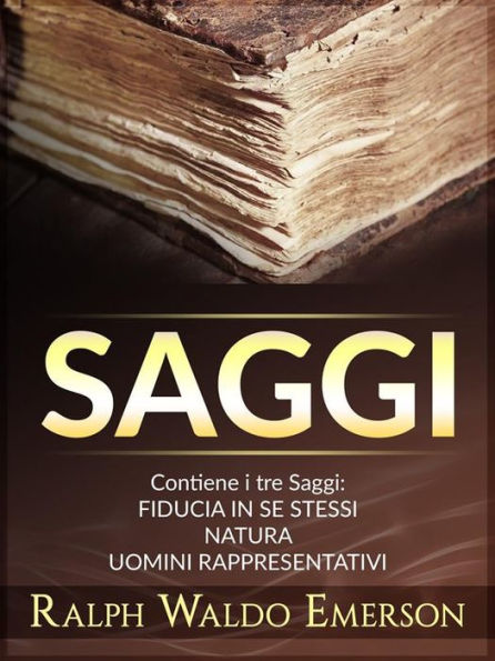 Saggi: Contiene i tre Saggi: Fiducia in se stessi - Natura - Uomini rappresentativi