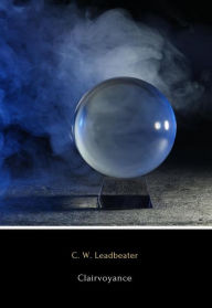 Title: Clairvoyance, Author: C. W. Leadbeater