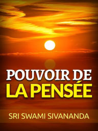 Title: Pouvoir de la Pensée (Traduit), Author: Sri Swami Sivananda