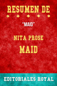 Title: Resume De Maid de Nita Prose: Pautas de Discusion, Author: Editoriales Royal