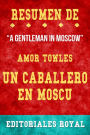 Resume De A Gentleman In Moscow Un Caballero En Moscu de Amor Towles: Pautas de Discusion