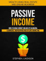 Passive Income: How to Make Money Online by Blogging, Ecommerce, Dropshipping and Affiliate Marketing (Wealth Using Real Estate And Online Business)