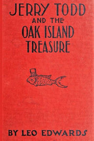 Title: Jerry Todd And The Oak Island Treasure, Author: Edwards Leo