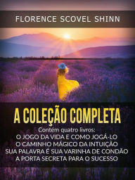 Title: A Coleção Completa (Traduzido), Author: Florence Scovel Shinn