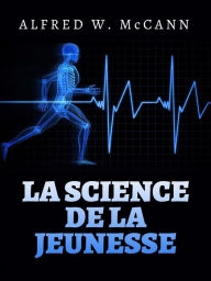 Title: La Science de la Jeunesse (Traduit), Author: Alfred W. McCann