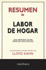 Title: Labor De Hogar: Una Memoria De Mis Años En Hollywood de Lloyd Kahn: Conversaciones Escritas, Author: LibroDiario