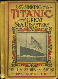 Title: Sinking Of The Titanic And Great Sea Disasters, Author: Logan Marshall
