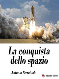 Title: La conquista dello spazio, Author: Antonio Ferraiuolo