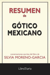 Title: Gótico Mexicano de Silvia Moreno-Garcia: Conversaciones Escritas, Author: LibroDiario