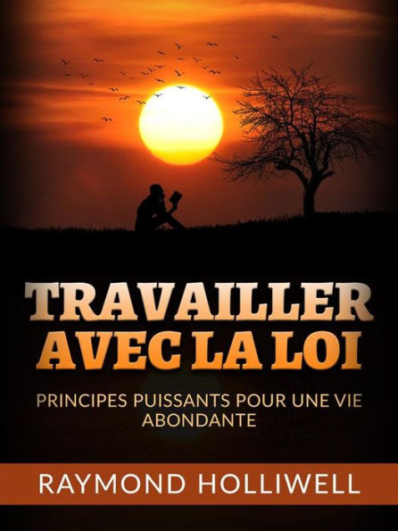 Travailler avec la Loi (Traduit): Des principes puissants pour une vie abondante