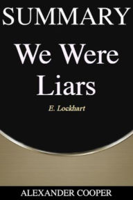 Title: Summary of We Were Liars: by E. Lockhart - A Comprehensive Summary, Author: Alexander Cooper