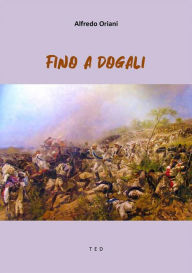 Title: Fino a Dogali, Author: Alfredo Oriani