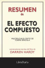 El Efecto Compuesto: Multiplicar El Éxito De Forma Sencilla de Darren Hardy: Conversaciones Escritas