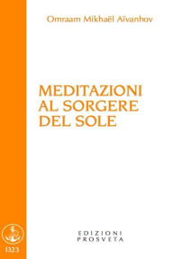 Title: Meditazioni al sorgere del sole, Author: Omraam Mikhaël Aïvanhov