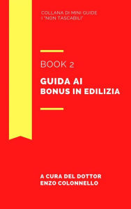 Title: Guida ai bonus in edilizia - Book 2, Author: Enzo Colonnello