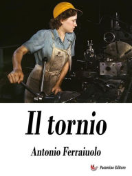 Title: Il tornio, Author: Antonio Ferraiuolo