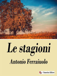 Title: Le stagioni, Author: Antonio Ferraiuolo