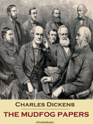 Title: The Mudfog Papers (Annotated), Author: Charles Dickens