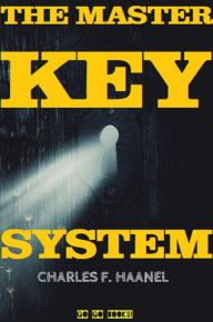 Title: The Master Key System: (Annotated), Author: Charles F. Haanel