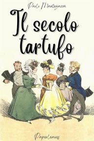 Title: Il secolo tartufo, Author: Paolo Mantegazza
