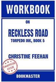 Title: Workbook on Reckless Road: Torpedo Ink, Book 5 by Christine Feehan Discussions Made Easy, Author: BookMaster