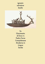 Title: Su Giacimentu di Enna 'e Pedra: Commedia giocosa in lingua sarda campidanese, Author: Ignazio Salvatore Basile