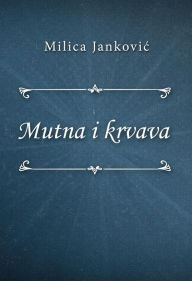 Title: Mutna i krvava, Author: Milica Jankovic