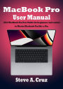 MacBook Pro User Manual: 2022 MacBook Pro User Guide for beginners and seniors to Master Macbook Pro like a Pro