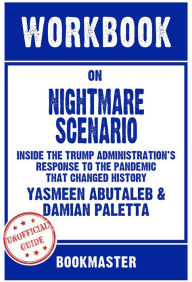 Title: Workbook on Nightmare Scenario: Inside The Trump Administration's Response To The Pandemic That Changed History by Yasmeen Abutaleb & Damian Paletta Discussions Made Easy, Author: BookMaster