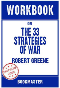Title: Workbook on The 33 Strategies Of War by Robert Greene Discussions Made Easy, Author: BookMaster