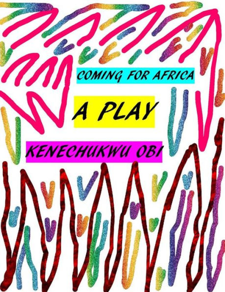 Coming for Africa: A Play