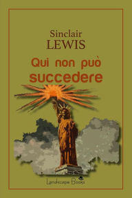 Title: Qui non può succedere, Author: Sinclair Lewis