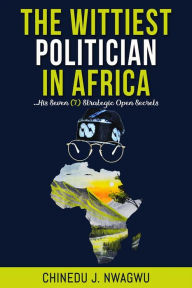 Title: The Wittiest Politician in Africa, Author: Chinedu J. Nwagwu