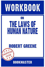 Title: Workbook on The Laws of Human Nature by Robert Greene Discussions Made Easy, Author: BookMaster