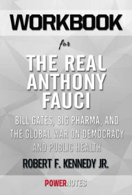Title: Workbook on The Real Anthony Fauci: Bill Gates, Big Pharma, and the Global War on Democracy and Public Health (Children's Health Defense) by Robert F. Kennedy Jr. (Fun Facts & Trivia Tidbits), Author: PowerNotes