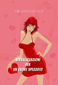 Title: Verbalizzazioni per un Cuore Spezzato, Author: The French Little