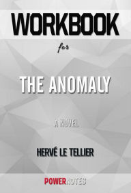 Title: Workbook on The Anomaly: A Novel by Hervé Le Tellier (Fun Facts & Trivia Tidbits), Author: PowerNotes PowerNotes