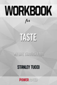 Title: Workbook on Taste: My Life Through Food by Stanley Tucci (Fun Facts & Trivia Tidbits), Author: PowerNotes PowerNotes