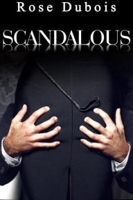 Title: Scandalous: Histoire Érotique, Soumission, Initiation, BDSM, Domination, Author: dubois Rose