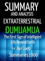 Summary and Analysis Extraterrestrial Oumuamua by Avi Loeb: The First Sign of Intelligent Life Beyond Earth