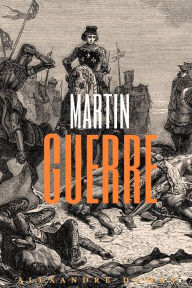 Title: Martin Guerre (Annotated), Author: Dumas Alexandre