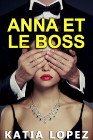 Title: Anna et le BOSS: Nouvelle Érotique, Author: Lopez Katia