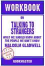 Workbook on Talking to Strangers: What We Should Know About the People We Don't Know by Malcolm Gladwell Discussions Made Easy