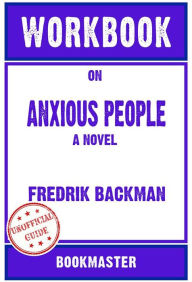 Title: Workbook on Anxious People: A Novel by Fredrik Backman Discussions Made Easy, Author: BookMaster BookMaster