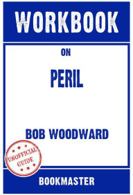 Title: Workbook on Peril by Bob Woodward & Robert Costa Discussions Made Easy, Author: BookMaster BookMaster