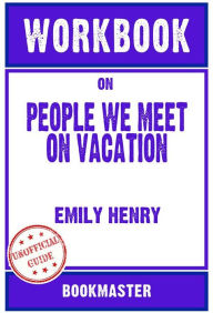 Title: Workbook on People We Meet on Vacation by Emily Henry Discussions Made Easy, Author: BookMaster BookMaster