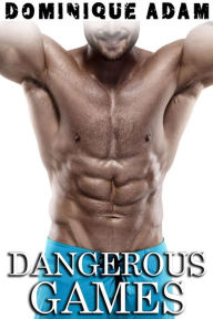 Title: Dangerous Games: Histoire Érotique MM, BDSM, Domination, Gay M/M, Author: Adam Dominique