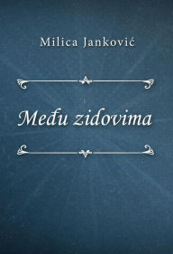 Title: Medu zidovima, Author: Milica Jankovic