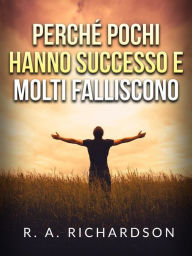 Title: Perché pochi hanno successo e molti falliscono (Tradotto), Author: R. A. Richardson